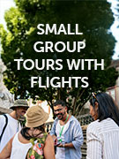 Small group tours with flights vacations